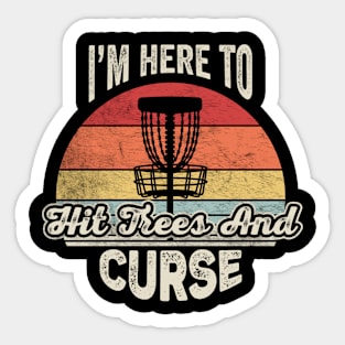 I'm Here To Hit Trees And Curse Funny Disc Golf Gift for Disc Golfer Flying Disc Sport Sticker